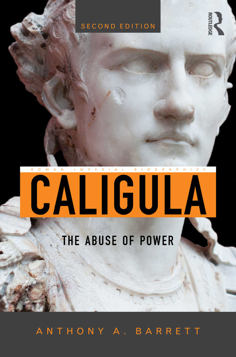 Caligula The Abuse Of Power Roman Imperial Biographies Anthony A Barrett