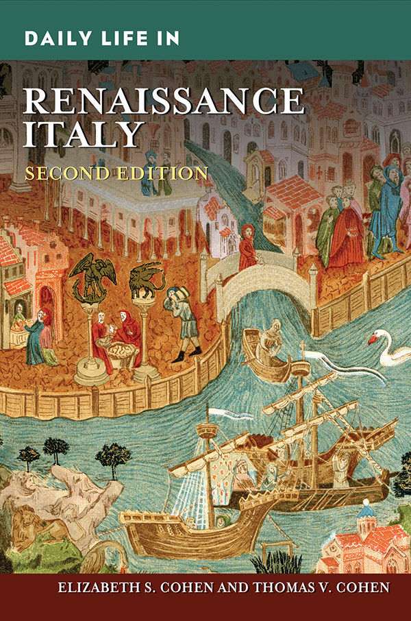 Daily Life In Renaissance Italy Elizabeth S Cohen Thomas V Cohen