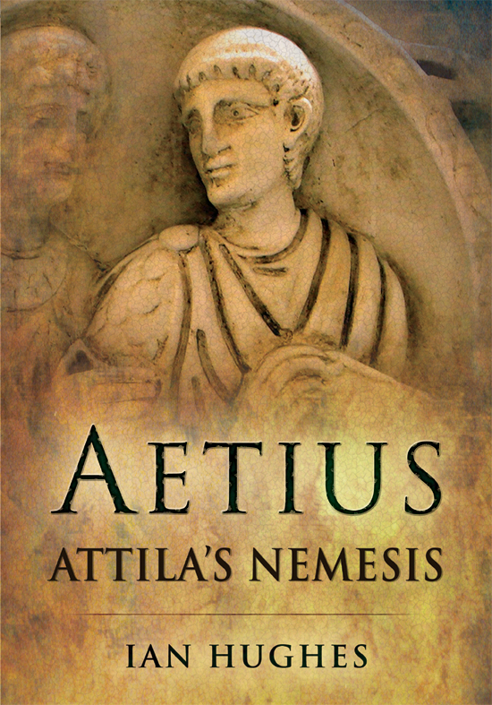 Aetius Attilas Nemesis Ian Hughes