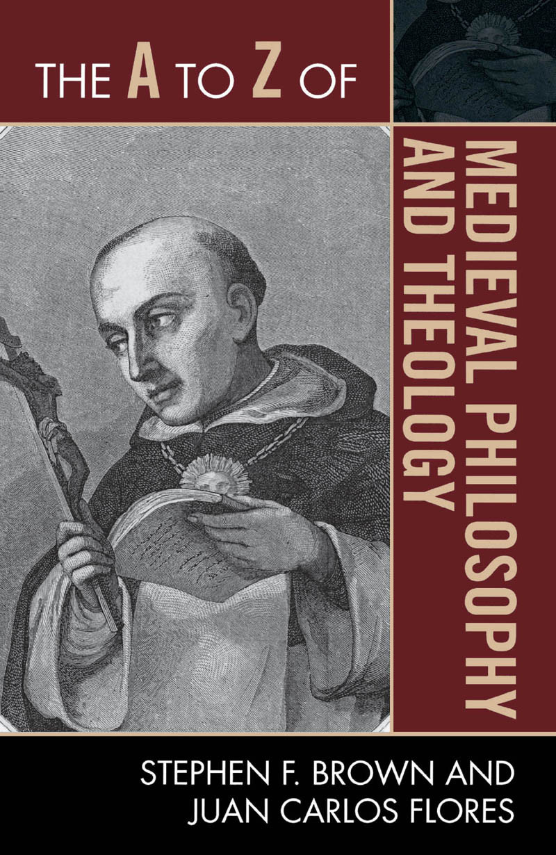 The A To Z Of Medieval Philosophy And Theology Stephen F Brown Juan Carlos Flores