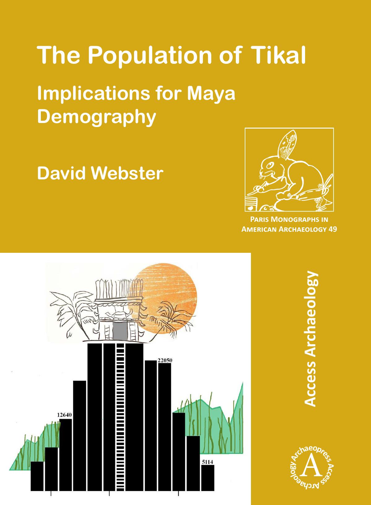 The Population Of Tikal Implications For Maya Demography David Webster