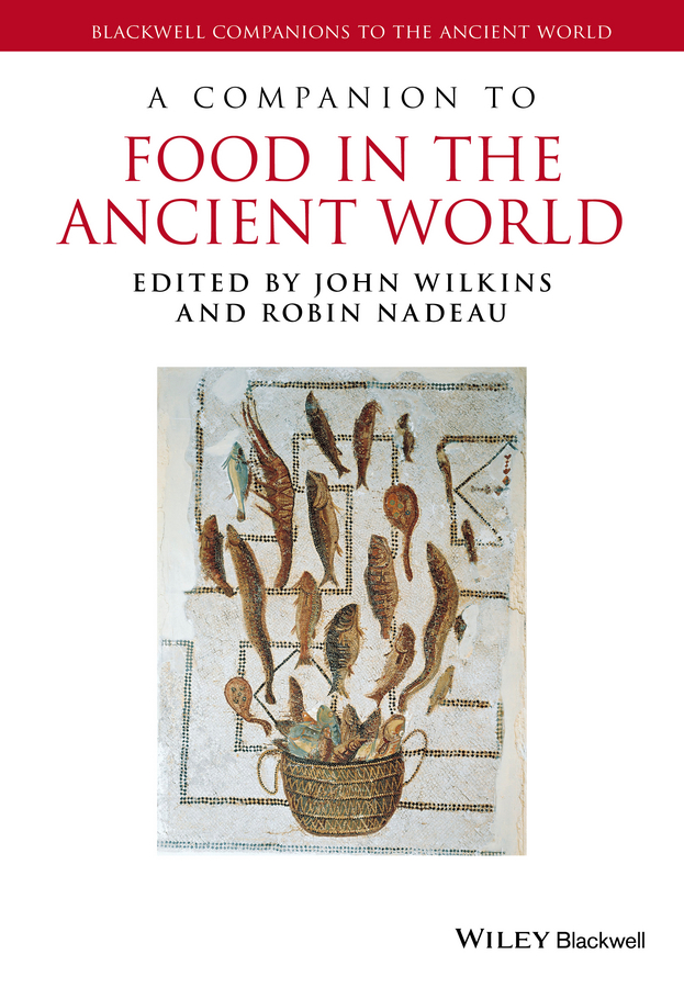 A Companion To Food In The Ancient World Wilkins John Nadeau