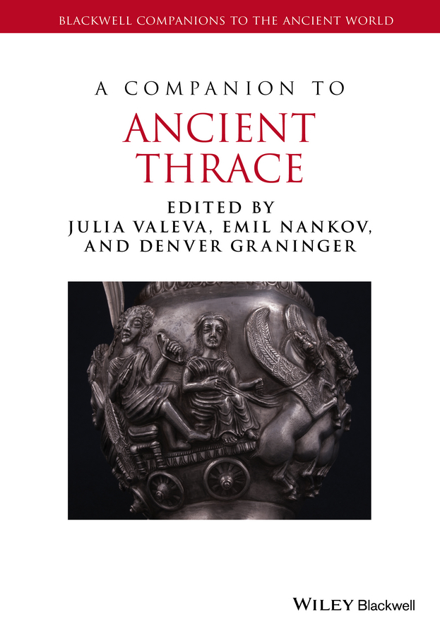 A Companion To Ancient Thrace Valeva Julia Nankov Emil Graninger