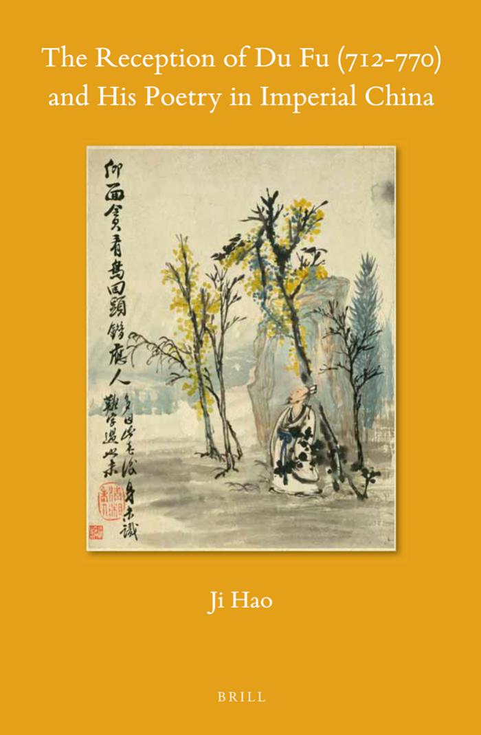 The Reception Of Du Fu 712770 And His Poetry In Imperial China 1st Edition Ji Hao