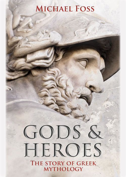 Gods And Heroes The Story Of Greek Mythology Michael Foss