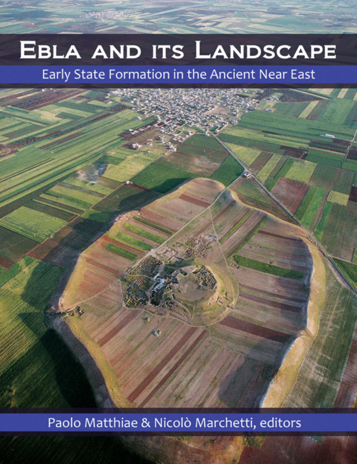 Ebla And Its Landscape Early State Formation In The Ancient Near East Paolo Matthiae