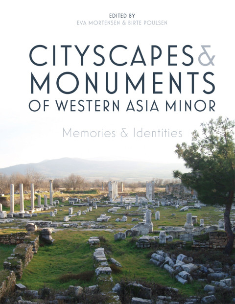 Cityscapes And Monuments Of Western Asia Minor Mortensen Eva Poulsen