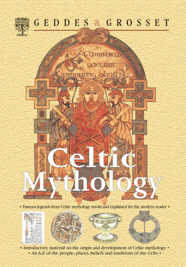 Celtic Mythology Famous Legends From Celtic Mythology Retold And Explained For The Modern Reader Waverley Books