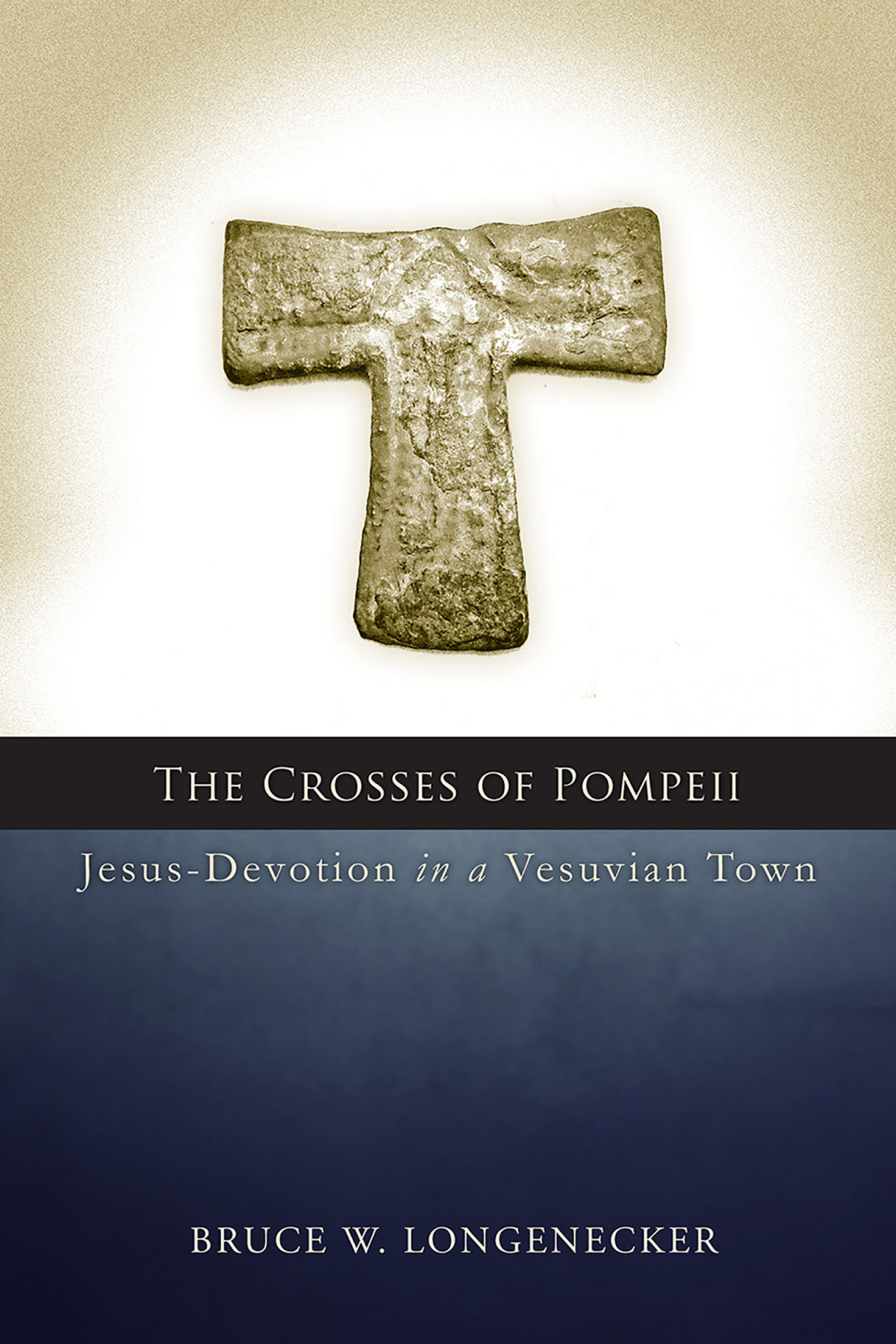 The Crosses Of Pompeii Bruce W Longenecker