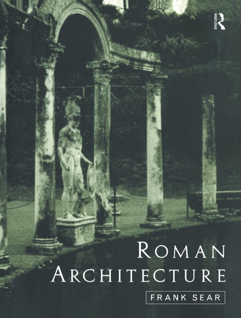 Roman Architecture 1st Edition Frank Sear