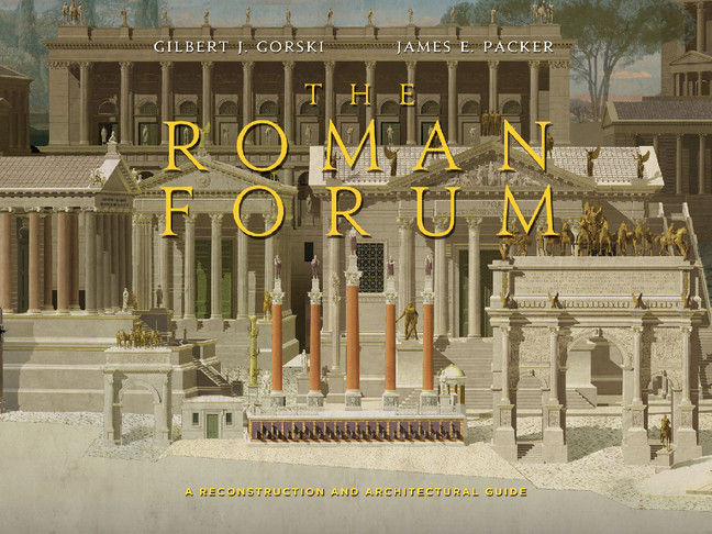 The Roman Forum Gilbert J Gorski James E Packer