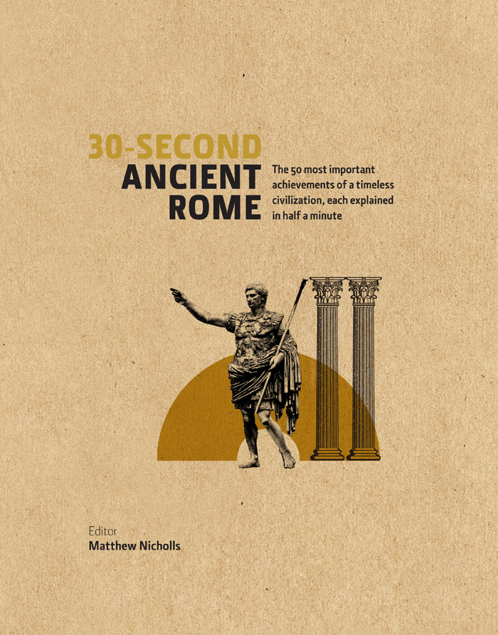 30second Ancient Rome The 50 Most Important Achievments Of A Timeless Civilisation Each Explained In Half A Minute Dr Matthew Nichols