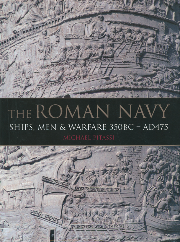 The Roman Navy Ships Men Warfare 350bc Ad475 Michael Paul Pitassi