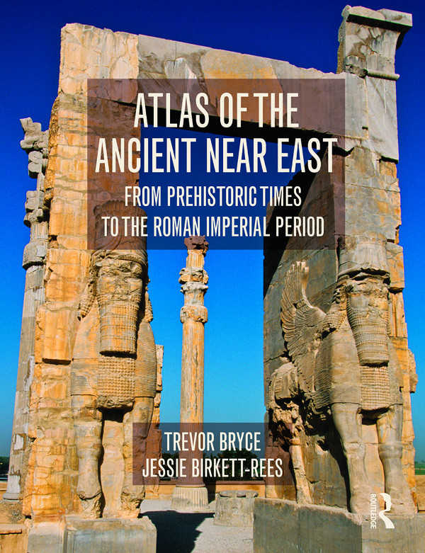 Atlas Of The Ancient Near East From Prehistoric Times To The Roman Imperial Period Trevor Bryce