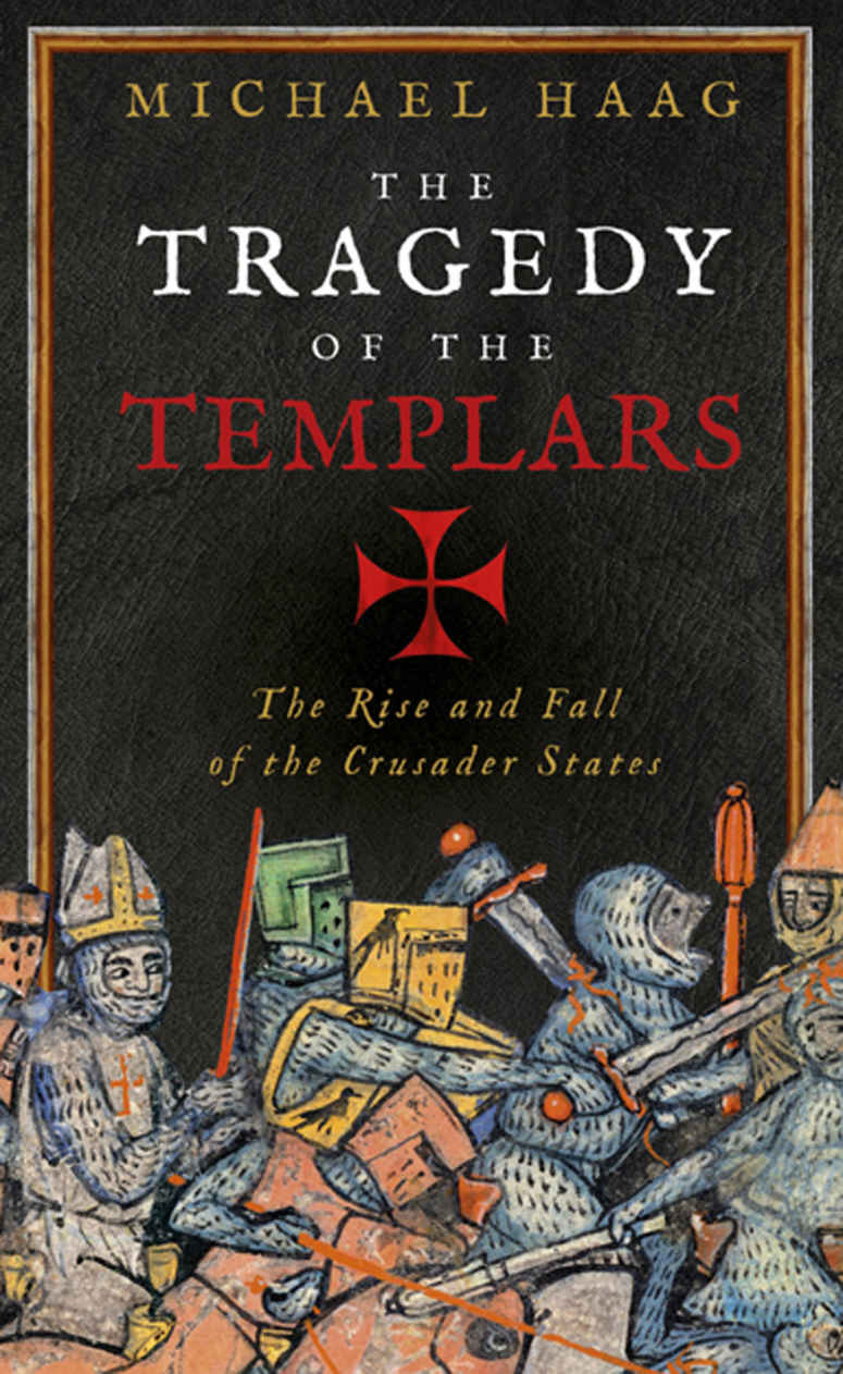 The Tragedy Of The Templars Michael Haag