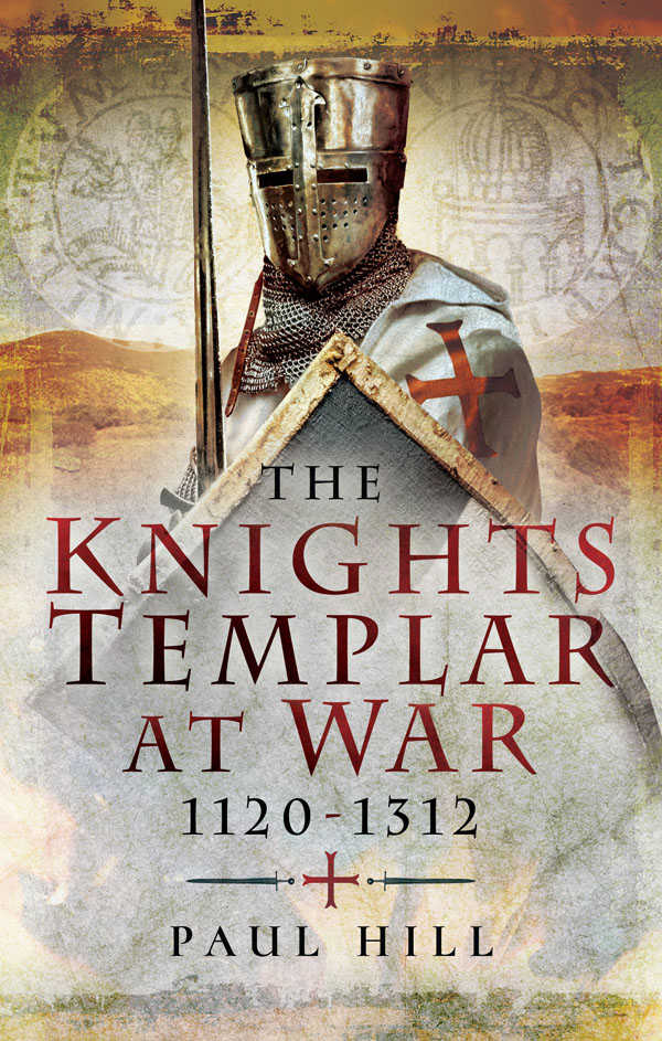 The Knights Templar At War 11201312 Paul Hill