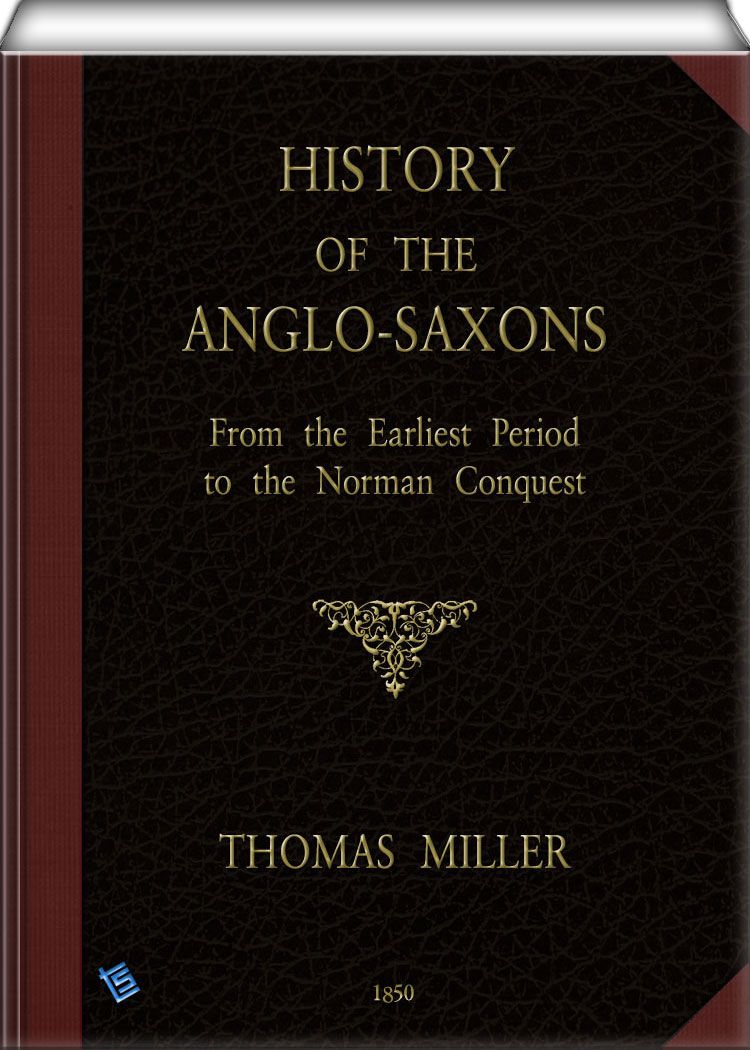 History Of The Anglosaxons Illustrated From The Earliest Period To The Norman Conquest Second Edition Thomas Miller