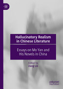Hallucinatory Realism In Chinese Literature Essays On Mo Yan And His Novels In China Jiang Lin