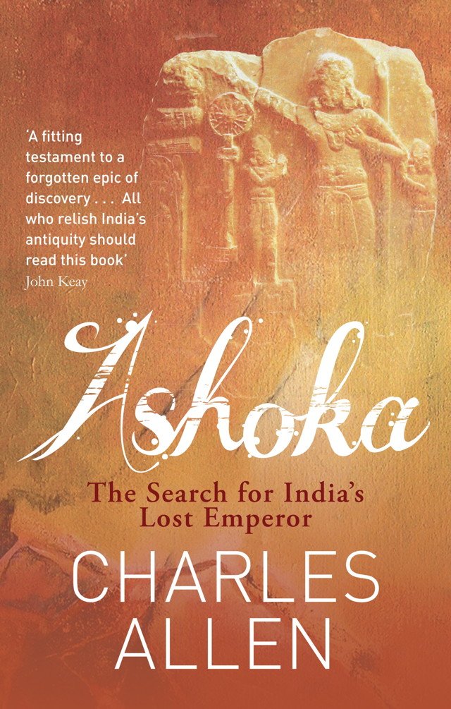 Ashoka The Search For Indias Lost Emperor Charles R Allen