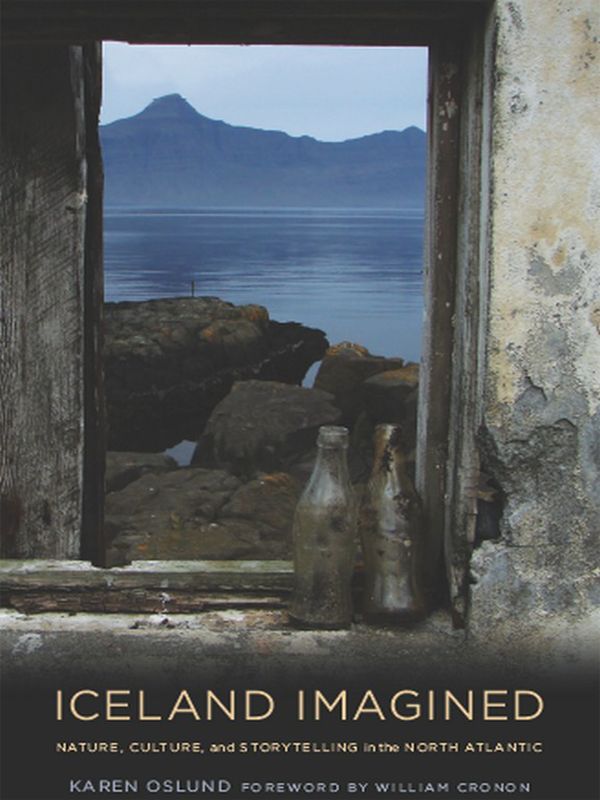 Iceland Imagined Nature Culture And Storytelling In The North Atlantic Weyerhaeuser Environmental Books Karen Oslund