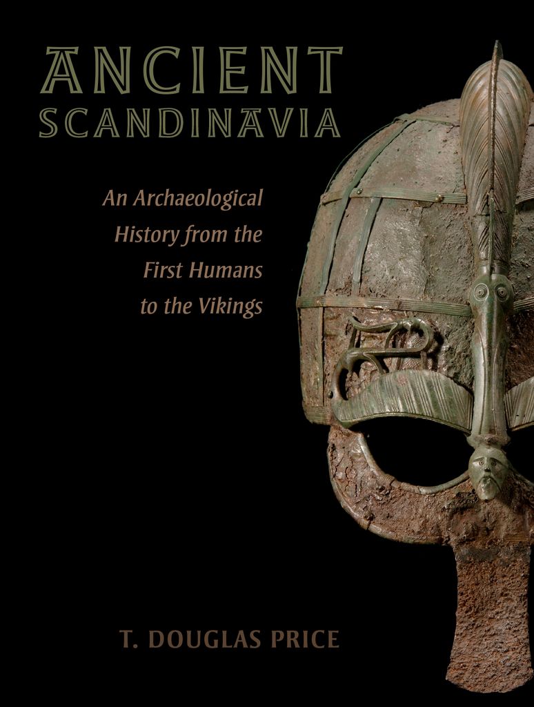 Ancient Scandinavia An Archaeological History From The First Humans To The Vikings T Douglas Price