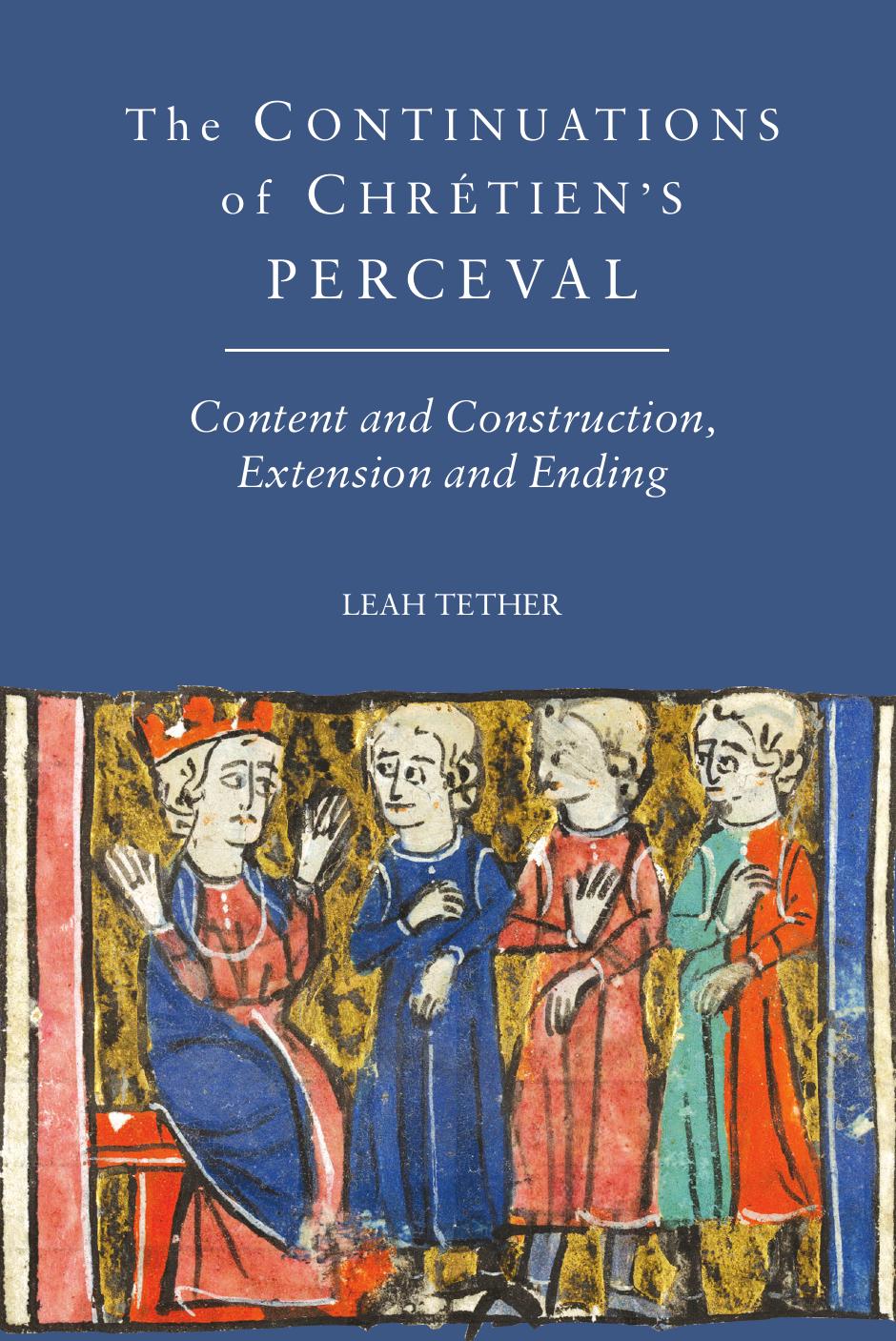 The Continuations Of Chrtiens Perceval Content And Construction Extension And Ending Leah Tether