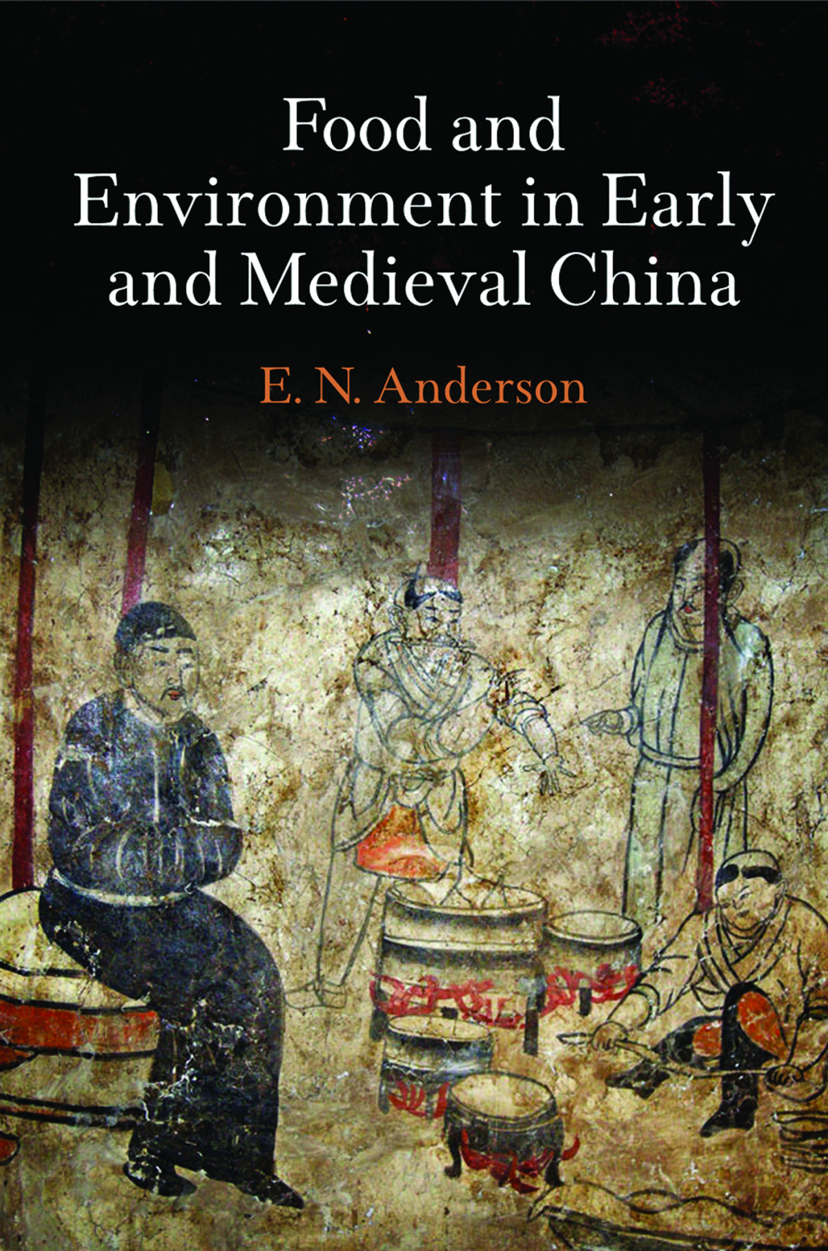 Food And Environment In Early And Medieval China Anderson E N