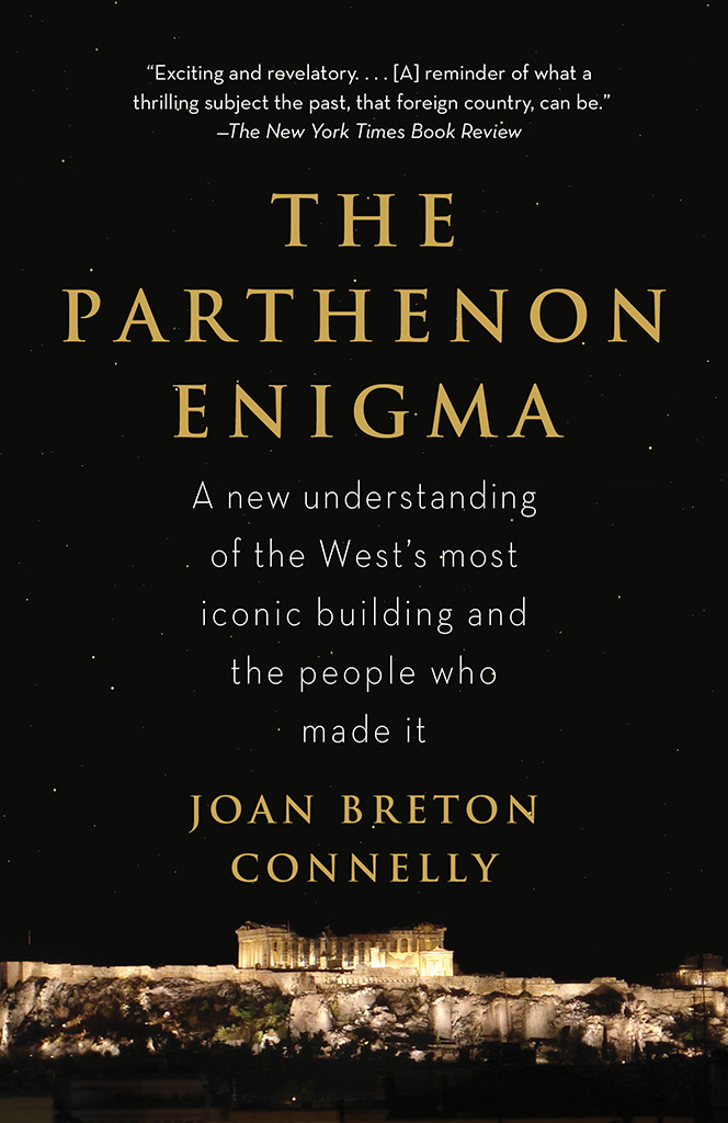The Parthenon Enigma Joan Breton Connelly