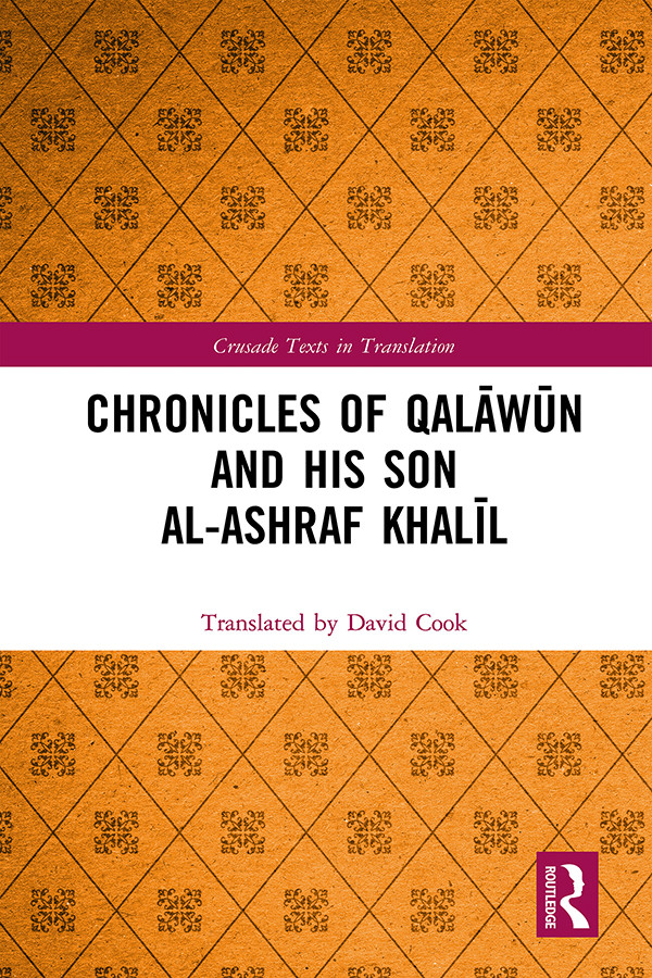 Chronicles Of Qalāwūn And His Son Alashraf Khalīl Cook Translated By David