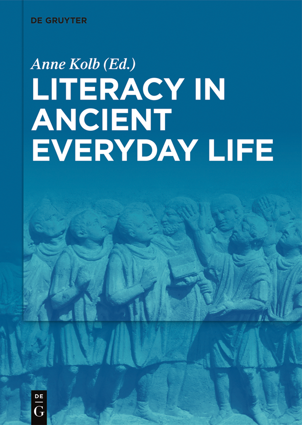 Literacy In Ancient Everyday Life Anne Kolb