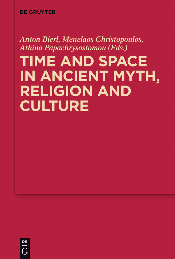 Time And Space In Ancient Myth Religion And Culture Bierl Anton