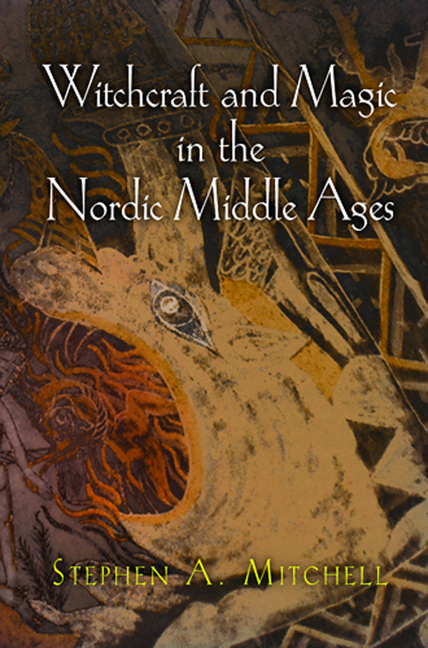 Witchcraft And Magic In The Nordic Middle Ages Mitchell Stephen A