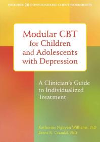 Modular Cbt For Children And Adolescents With Depression A Clinicians Guide To Individualized Treatment 1st Edition Katherine Nguyen Williams Brent R Crandal