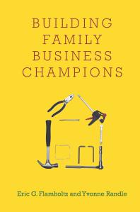 Building Family Business Champions 1st Edition Eric G Flamholtz Yvonne Randle