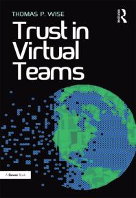 Trust In Virtual Teams Organization Strategies And Assurance For Successful Projects 1st Edition Thomas P Wise