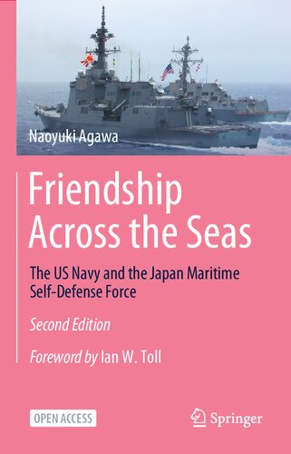 Friendship Across The Seas The Us Navy And The Japan Maritime Selfdefense Force 2nd 2nd Edition Naoyuki Agawa