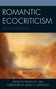 Romantic Ecocriticism Origins And Legacies Dewey W Hall James C Mckusick