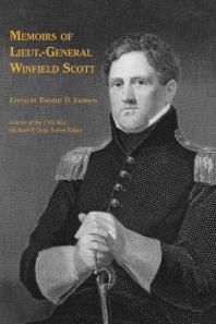 Memoirs Of Lieut General Winfield Scott 1st Edition Timothy D Johnson Michael Gray