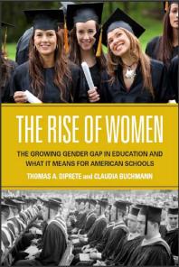 The Rise Of Women The Growing Gender Gap In Education And What It Means For American Schools Thomas A Diprete Claudia Buchmann
