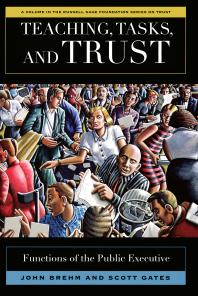 Teaching Tasks And Trust Functions Of The Public Executive John Brehm Scott Gates