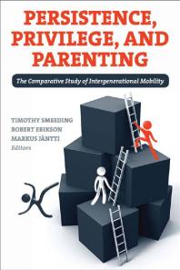 Persistence Privilege And Parenting The Comparative Study Of Intergenerational Mobility Timothy Smeeding Robert Erikson Markus Jntti Markus Jntti
