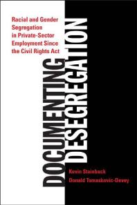 Documenting Desegregation Racial And Gender Segregation In Private Sector Employment Since The Civil Rights Act Kevin Stainback Donald Tomaskovicdevey