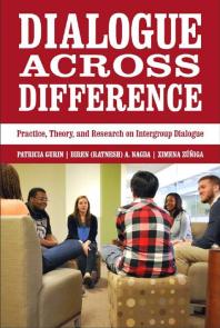 Dialogue Across Difference Practice Theory And Research On Intergroup Dialogue Patricia Gurin Biren Ratnesh A Nagda Ximena Zuniga