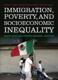 Immigration Poverty And Socioeconomic Inequality David Card Steven Raphael Steven Raphael