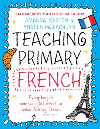 Bloomsbury Curriculum Basics Teaching Primary French 1st Edition Amanda Barton Angela Mclachlan