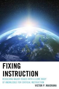 Fixing Instruction Resolving Major Issues With A Core Body Of Knowledge For Critical Instruction Victor P Maiorana
