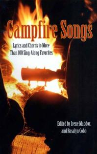 Campfire Songs Lyrics And Chords To More Than 100 Singalong Favorites 4th Edition Irene Maddox Rosalyn Cobb