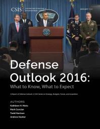 Defense Outlook 2016 What To Know What To Expect Kathleen H Hicks Mark F Cancian Todd Harrison Andrew Hunter