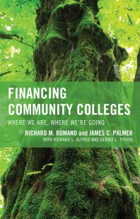 Financing Community Colleges Where We Are Where Were Going Richard M Romano James C Palmer