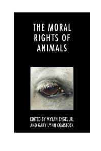 The Moral Rights Of Animals Mylan Engel Jr Gary Lynn Comstock